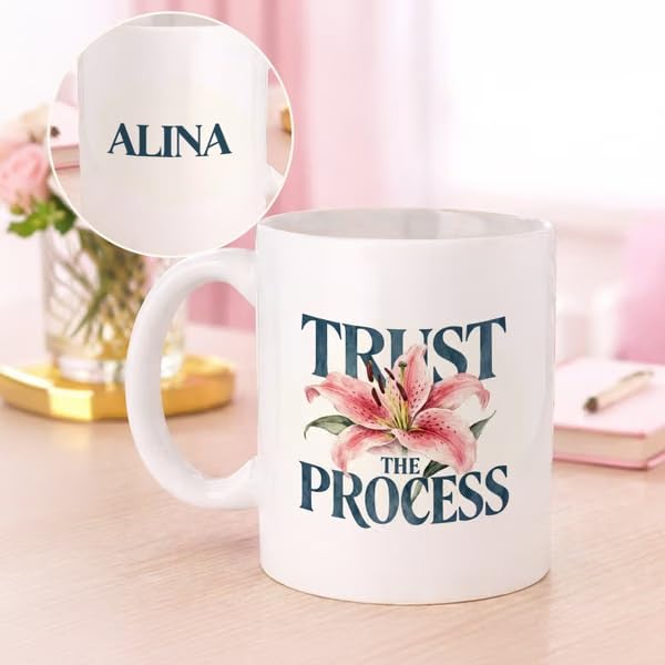Bazinco Personalized Ceramic Coffee Mug – Trust The Process Floral Lily Design with Custom Name, White Coffee Cup for Women, Girls, Friends, Birthday & Inspirational Gift